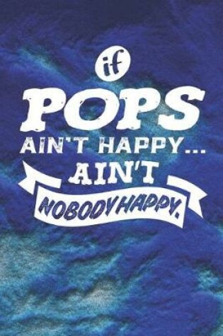 Cover of If Pops Ain't Happy Ain't Nobody Happy