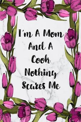 Cover of I'm A Mom And A Cook Nothing Scares Me