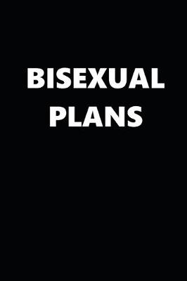 Book cover for 2020 Daily Planner Bisexual Plans Black White Design 388 Pages