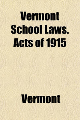 Book cover for Vermont School Laws. Acts of 1915