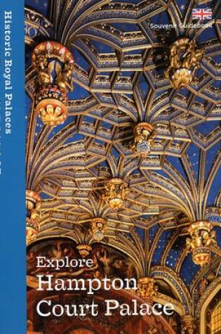 Cover of Explore Hampton Court Palace