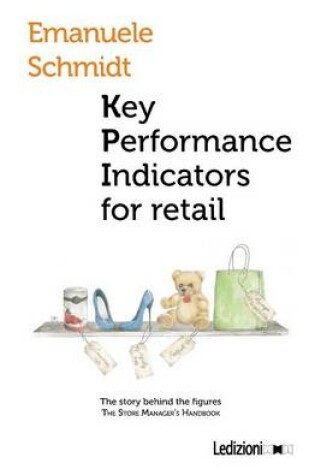 Cover of Key Performance Indicator for Retail. the Story Behind the Figures