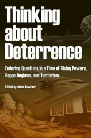 Cover of Thinking about Deterrence - Enduring Questions in a Time of Rising Powers, Rogue Regimes, and Terrorism