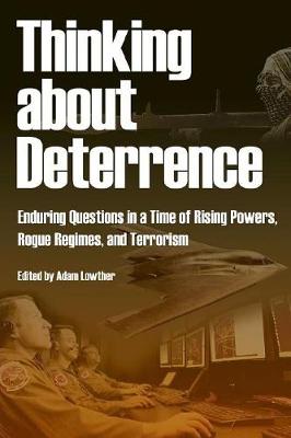 Book cover for Thinking about Deterrence - Enduring Questions in a Time of Rising Powers, Rogue Regimes, and Terrorism