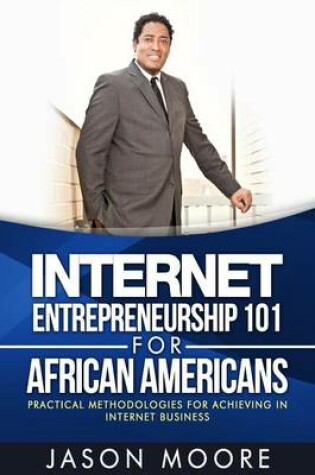 Cover of Internet Entrepreneurship 101 for African Americans