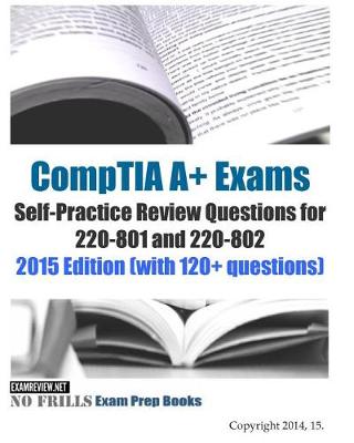 Book cover for CompTIA A+ Exams Self-Practice Review Questions for 220-801 and 220-802