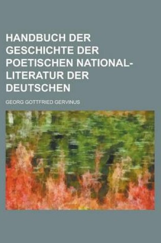 Cover of Handbuch Der Geschichte Der Poetischen National-Literatur Der Deutschen