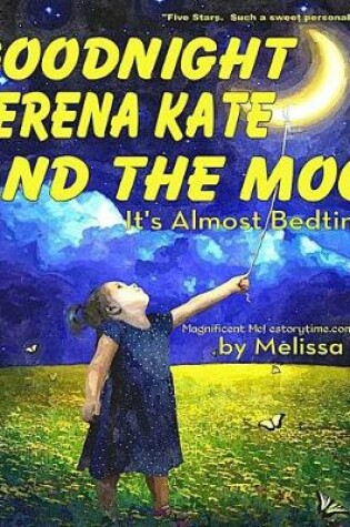Cover of Goodnight Serena Kate and the Moon, It's Almost Bedtime