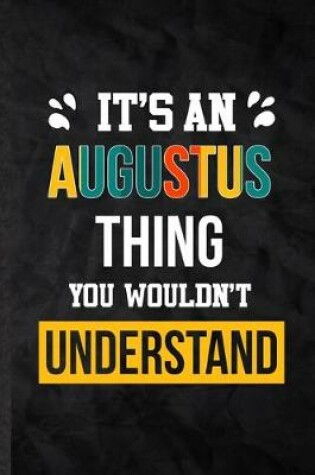 Cover of It's an Augustus Thing You Wouldn't Understand