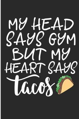 Book cover for My Head Says Gym But My Heart Says Tacos