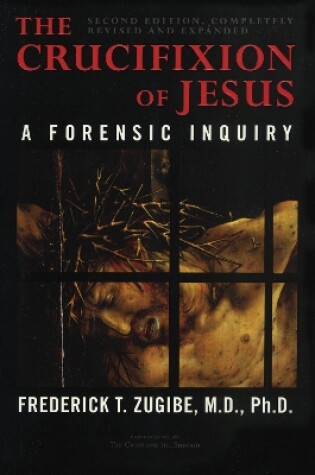 Cover of The Crucifixion of Jesus, Completely Revised and Expanded