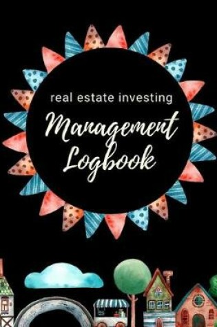 Cover of Real Estate Investing Management Logbook