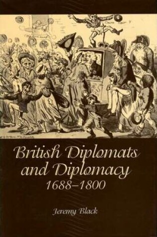 Cover of British Diplomats and Diplomacy, 1688-1800