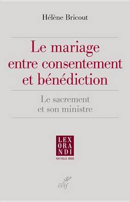 Book cover for Le Mariage Entre Consentement Et Benediction