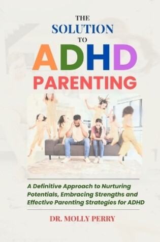 Cover of The Solution to ADHD Parenting