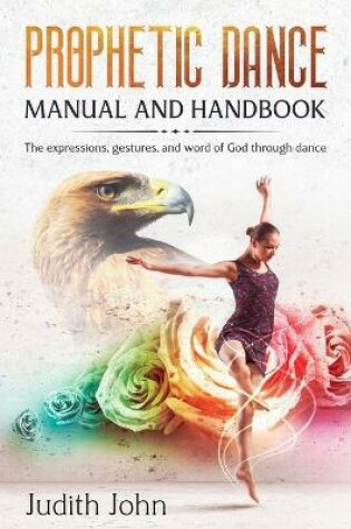 Cover of Prophetic Dance Manual and Handbook