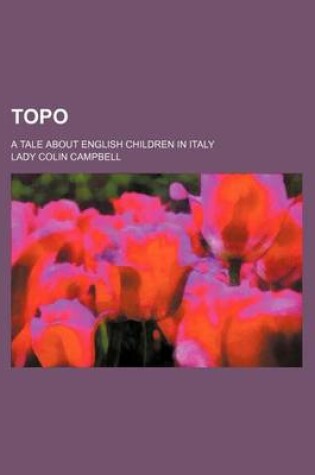 Cover of Topo; A Tale about English Children in Italy