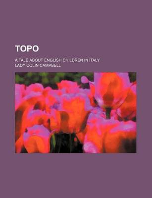 Book cover for Topo; A Tale about English Children in Italy