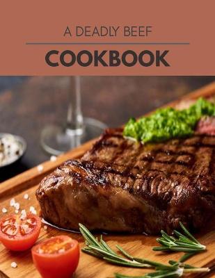 Book cover for A Deadly Beef Cookbook