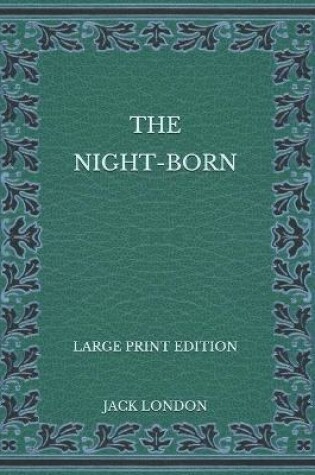 Cover of The Night-Born - Large Print Edition