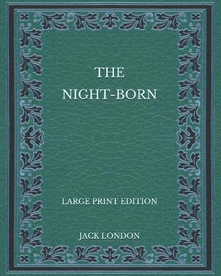 Book cover for The Night-Born - Large Print Edition