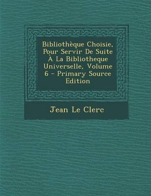 Book cover for Bibliotheque Choisie, Pour Servir De Suite A La Bibliotheque Universelle, Volume 6