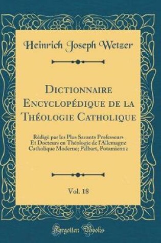 Cover of Dictionnaire Encyclopédique de la Théologie Catholique, Vol. 18