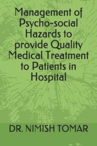 Cover of Management of Psycho-social Hazards to provide Quality Medical Treatment to Patients in Hospital