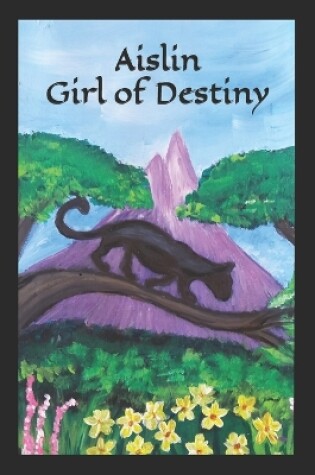 Cover of Aislin Girl of Destiny