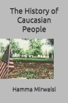 Book cover for The History of Caucasian People