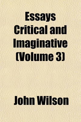 Book cover for Essays Critical and Imaginative (Volume 3)