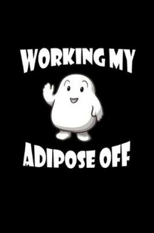 Cover of Working my adipose off