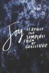 Book cover for Joy Is Really the Simplest Form of Gratitude