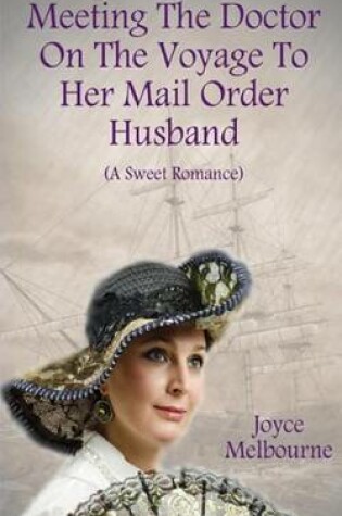 Cover of Meeting the Doctor on the Voyage to Her Mail Order Husband (a Sweet Romance)