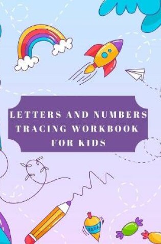 Cover of Letters And Numbers Tracing For Kids