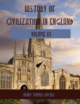 Book cover for History of Civilization in England : Volume III (Illustrated)