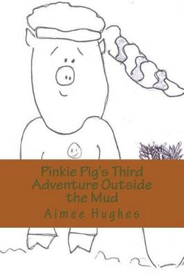 Book cover for Pinkie Pig's Third Adventure Outside the Mud