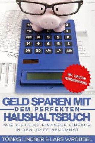 Cover of Geld Sparen Mit Dem Perfekten Haushaltsbuch