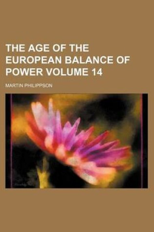 Cover of The Age of the European Balance of Power Volume 14