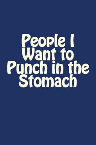 Cover of People I Want to Punch in the Stomach