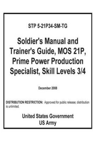 Cover of STP 5-21P34-SM-TG Soldier's Manual and Trainer's Guide, MOS 21P, Prime Power Production Specialist, Skill Level 3/4