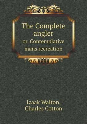 Book cover for The Complete angler or, Contemplative mans recreation