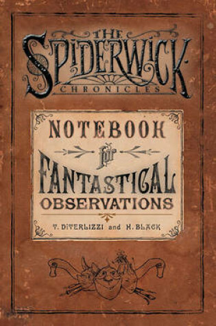 Cover of The Spiderwick Chronicles Notebook for Fantastical Observations