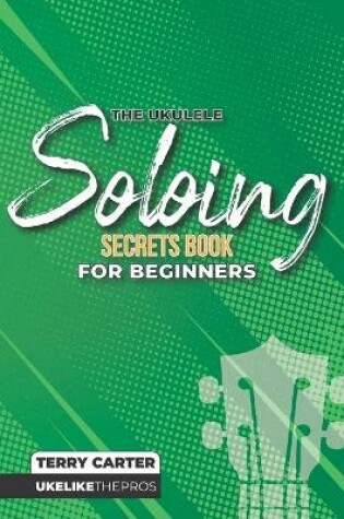Cover of Ukulele Soloing Secrets Book For Beginners