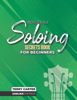 Book cover for Ukulele Soloing Secrets Book For Beginners