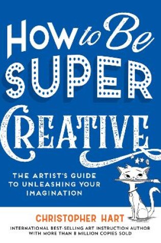 Cover of How to Be Super Creative