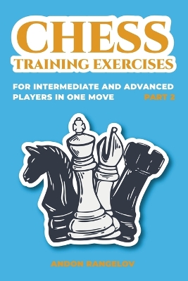 Book cover for Chess Training Exercises for Intermediate and Advanced Players in one Move, Part 2