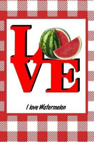 Cover of I Love Watermelon