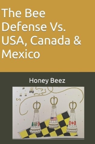 Cover of The Bee Defense Vs. USA, Canada & Mexico