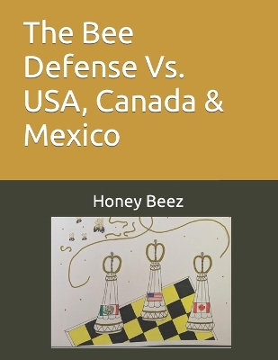 Cover of The Bee Defense Vs. USA, Canada & Mexico